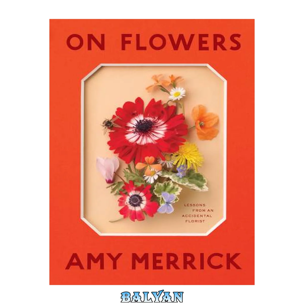 جلد کتاب On Flowers : Lessons from an Accidental Florist
