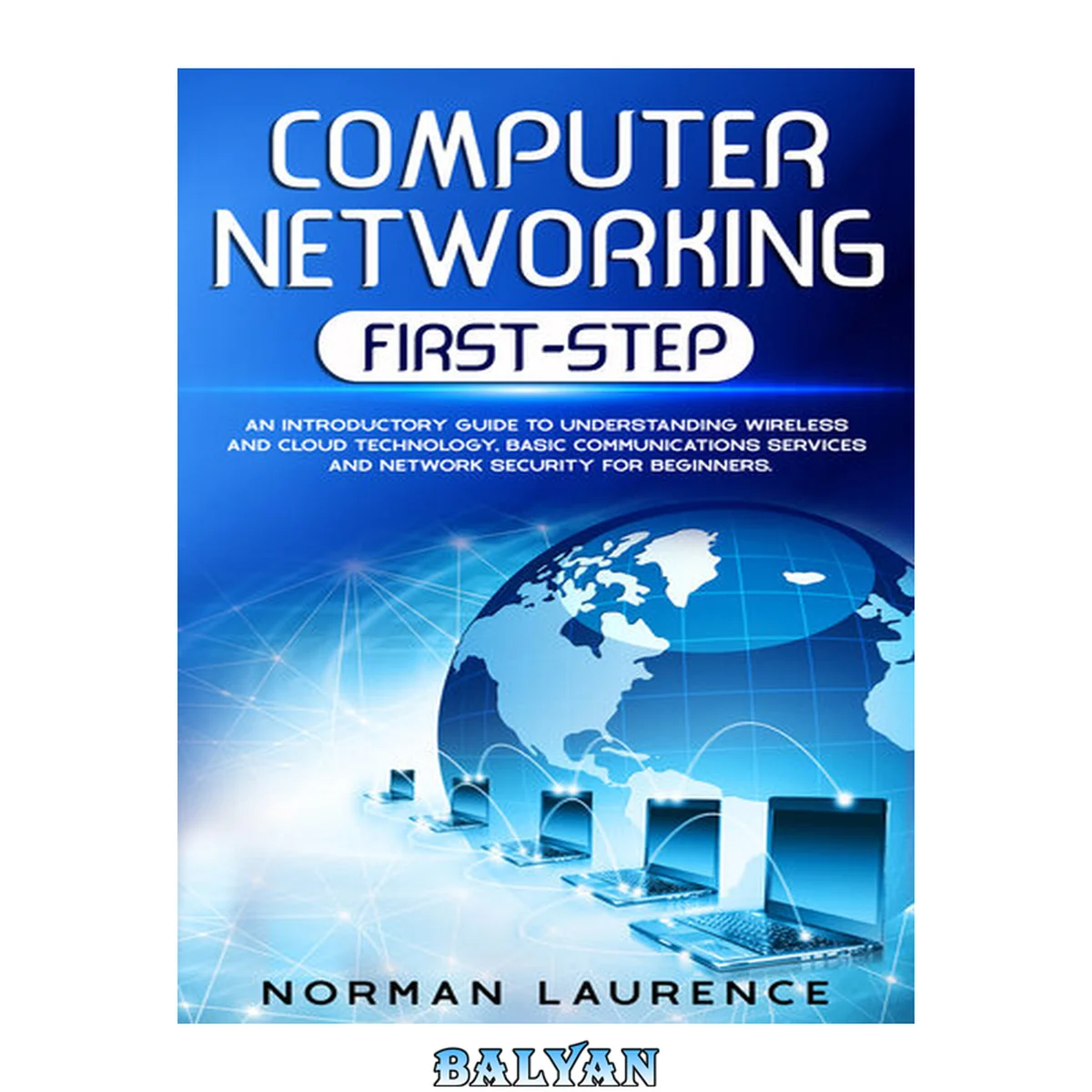 جلد کتاب Computer Networking First-Step: An introductory guide to understanding wireless and cloud technology, basic communications services and network security for beginners