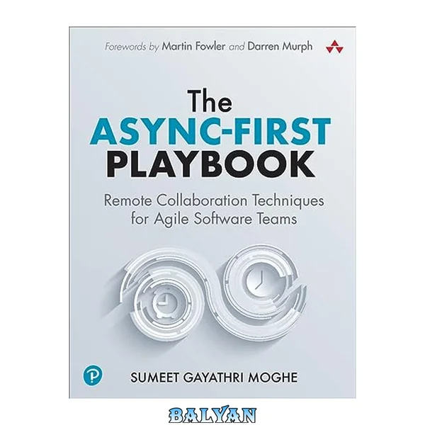 The Async-First Playbook: Remote Collaboration Techniques for Agile Software Teams