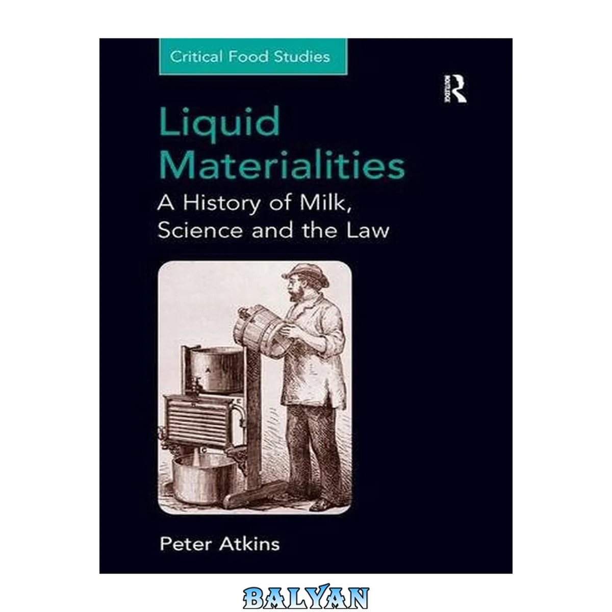 جلد کتاب Liquid Materialities: A History of Milk, Science and the Law (Critical Food Studies)