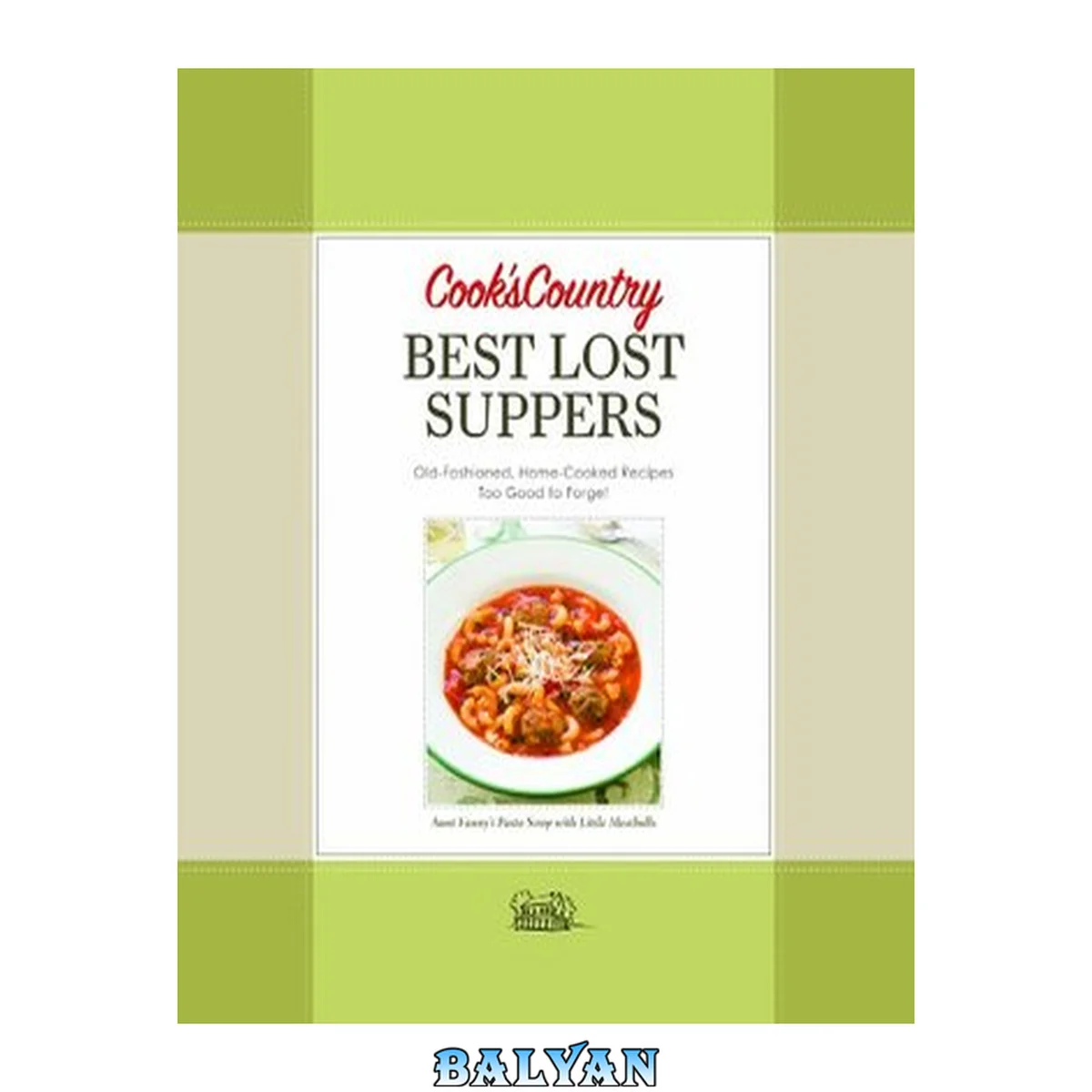 جلد کتاب Cook's country best lost suppers : old-fashioned, home-cooked recipes too good to forget