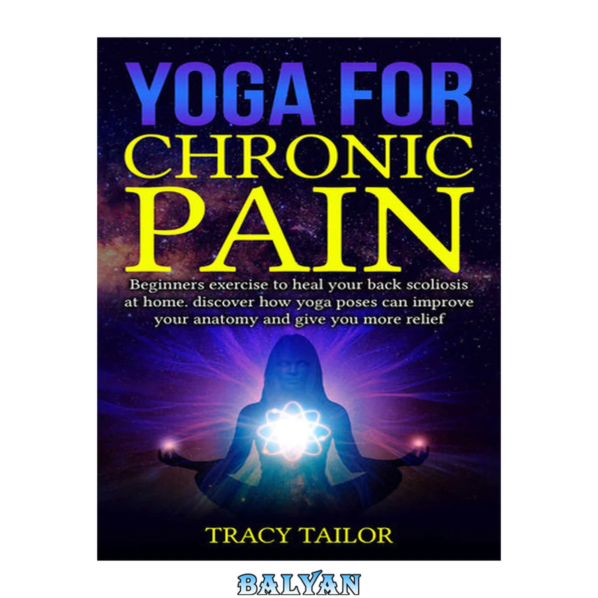 جلد کتاب yoga for chronic pain: beginners exercise to heal your back scoliosis at home. discover how yoga poses can improve your anatomy and give you more relief.
