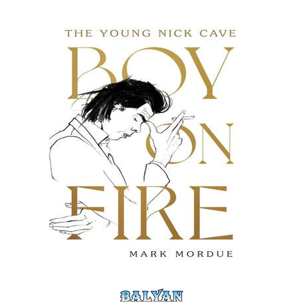 جلد کتاب Boy On Fire : The Young Nick Cave