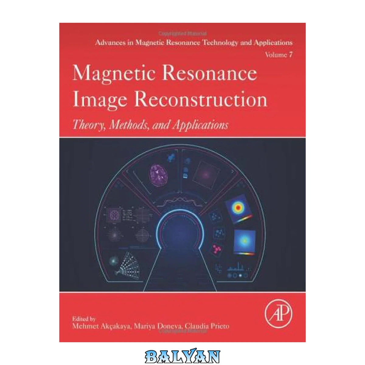 جلد کتاب Magnetic Resonance Image Reconstruction: Theory, Methods and Applications (Volume 6) (Advances in Magnetic Resonance Technology and Applications, Volume 6)