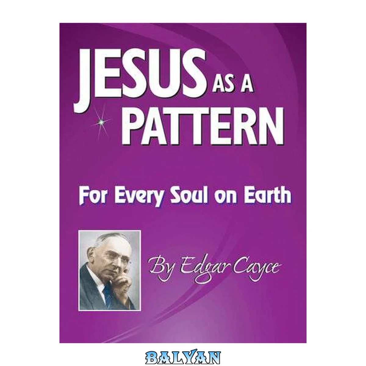 جلد کتاب Jesus as a pattern: for every soul on Earth / by Edgar Cayce