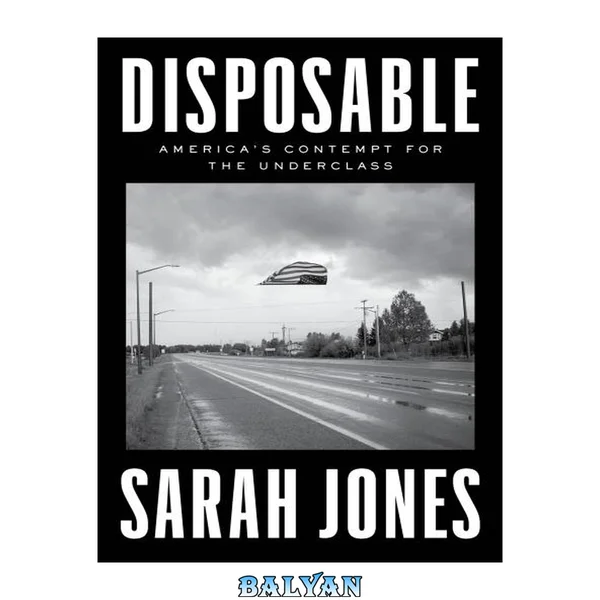 Disposable : America's Contempt for the Underclass