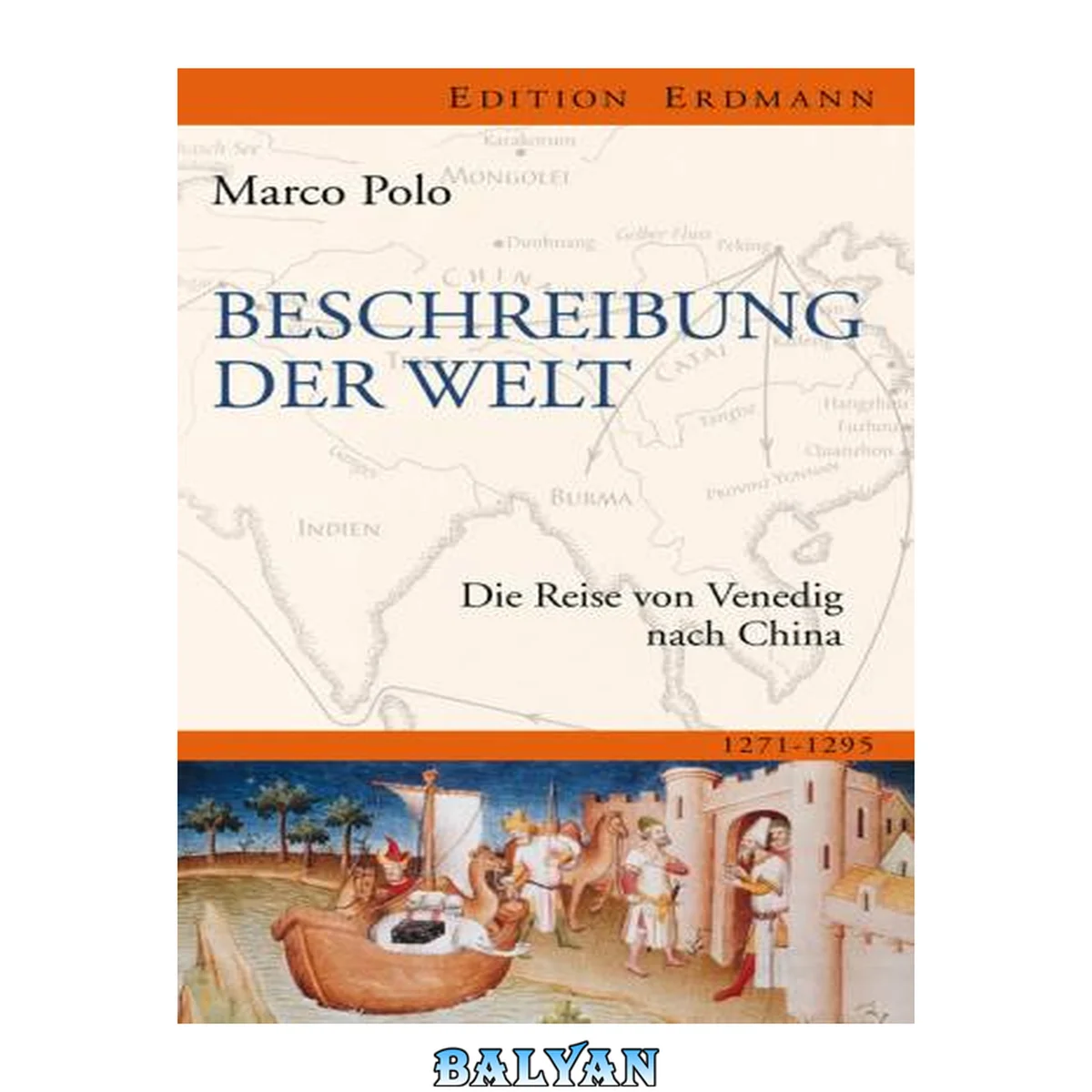جلد کتاب Beschreibung der Welt: Die Reise von Venedig nach China 1271-1295 (Edition Erdmann) (German Edition)