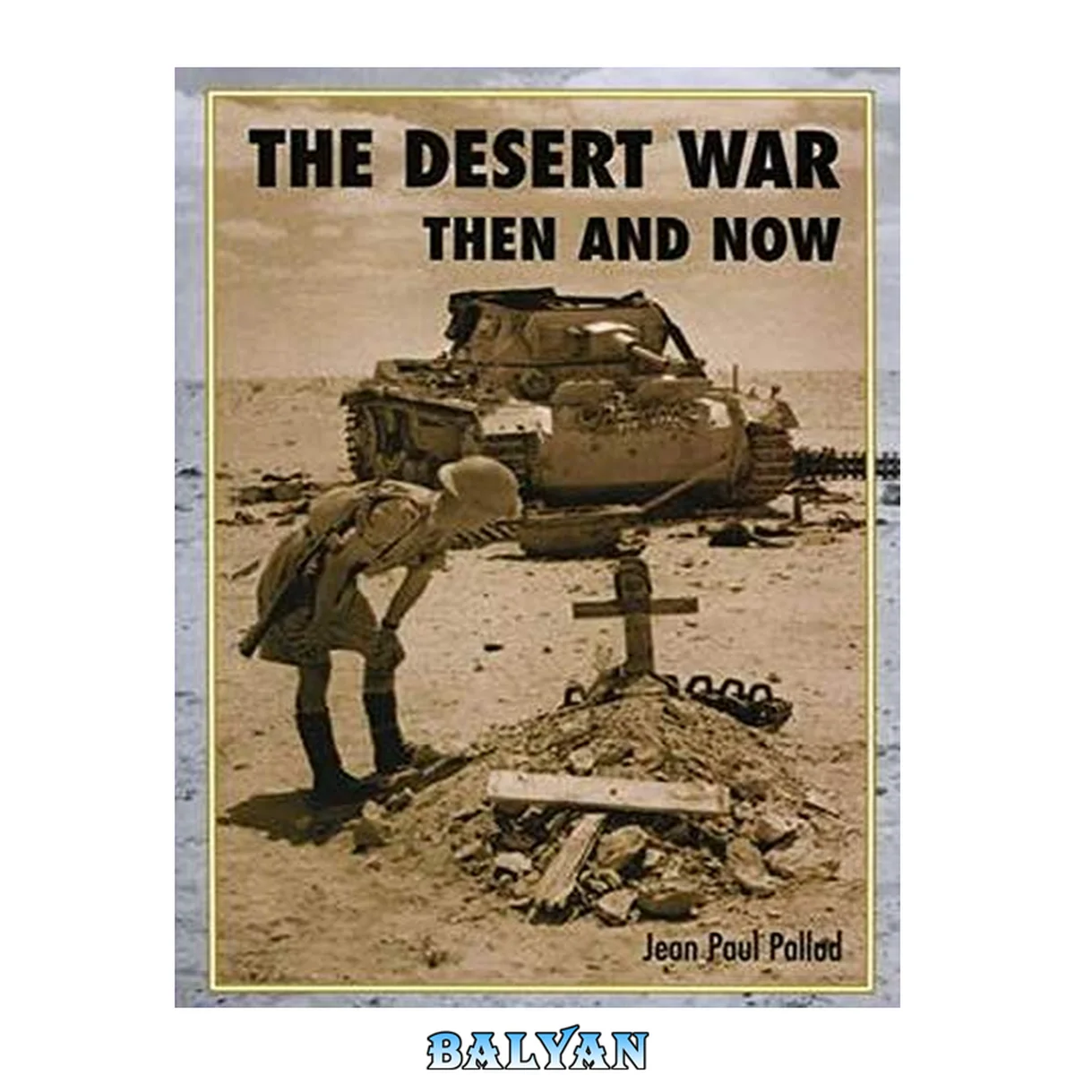 جلد کتاب The desert war then and now : the campaign in North Africa 1940-43