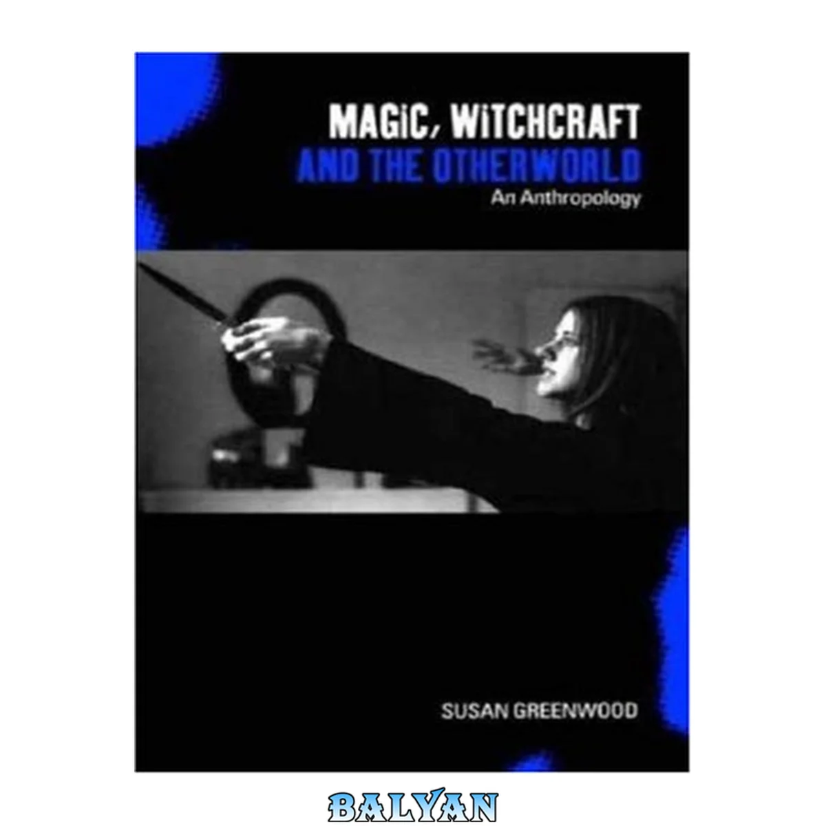 جلد کتاب Magic, witchcraft, and the otherworld : an anthropology