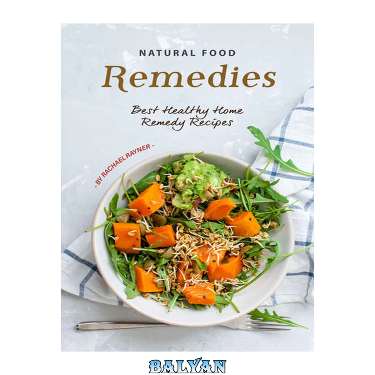 جلد کتاب Natural Food Remedies: Best Healthy Home Remedy Recipes