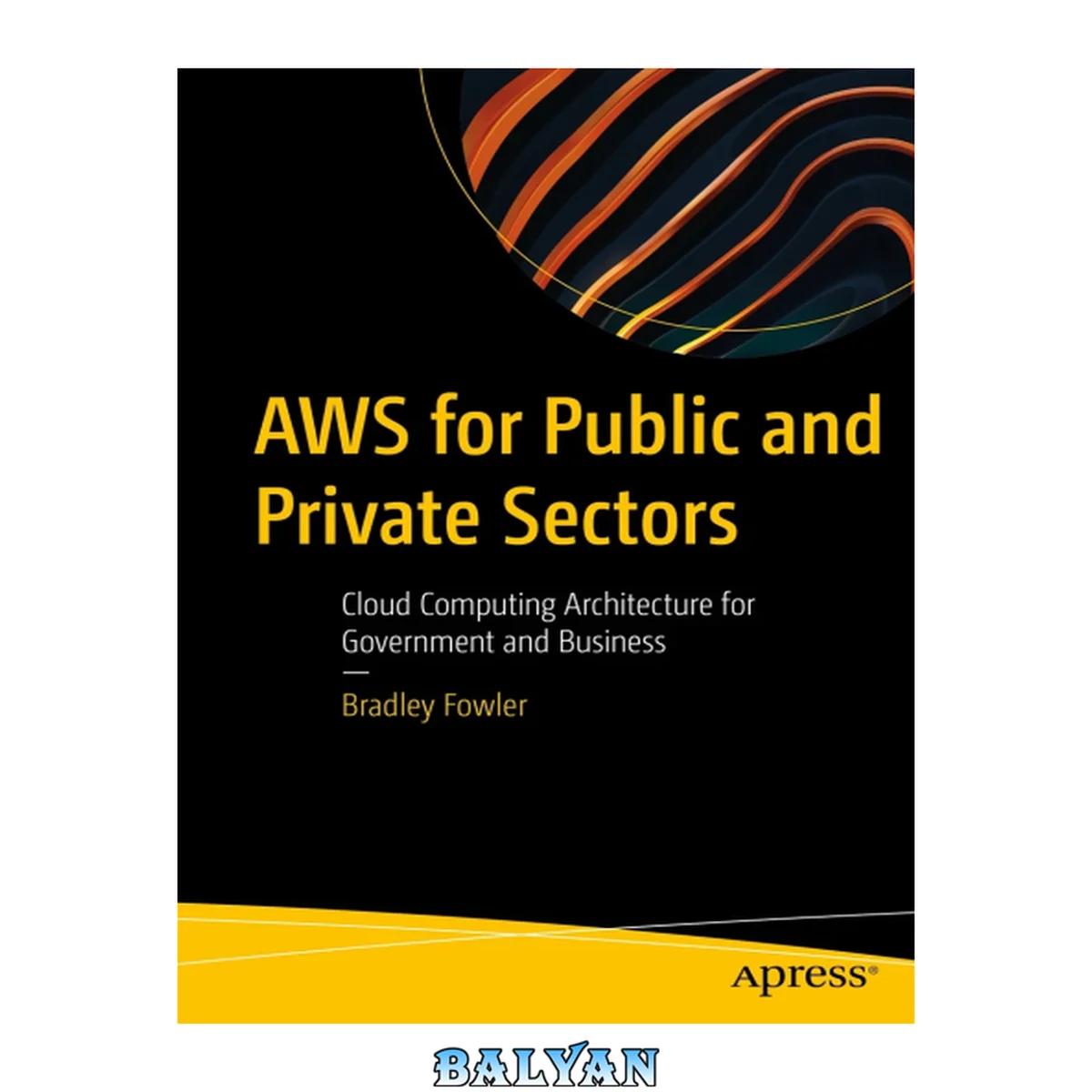 جلد کتاب AWS FOR PUBLIC AND PRIVATE SECTORS : cloud computing architecture for government and business