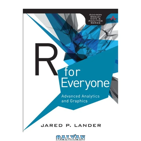 R for Everyone: Advanced Analytics and Graphics (Addison-Wesley Data and Analytics)