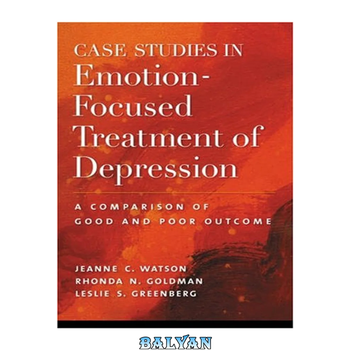 جلد کتاب Case studies in emotion-focused treatment of depression: A comparison of good and poor outcome.