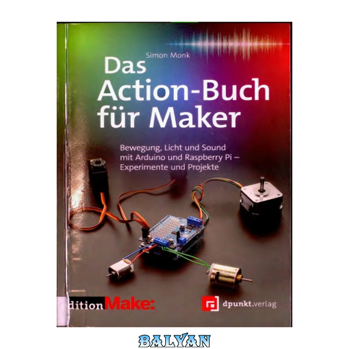 جلد کتاب Das Action Buch für Maker - Bewegung, Licht und Sound mit Arduino und Raspberry Pi - Experimente und Projekte