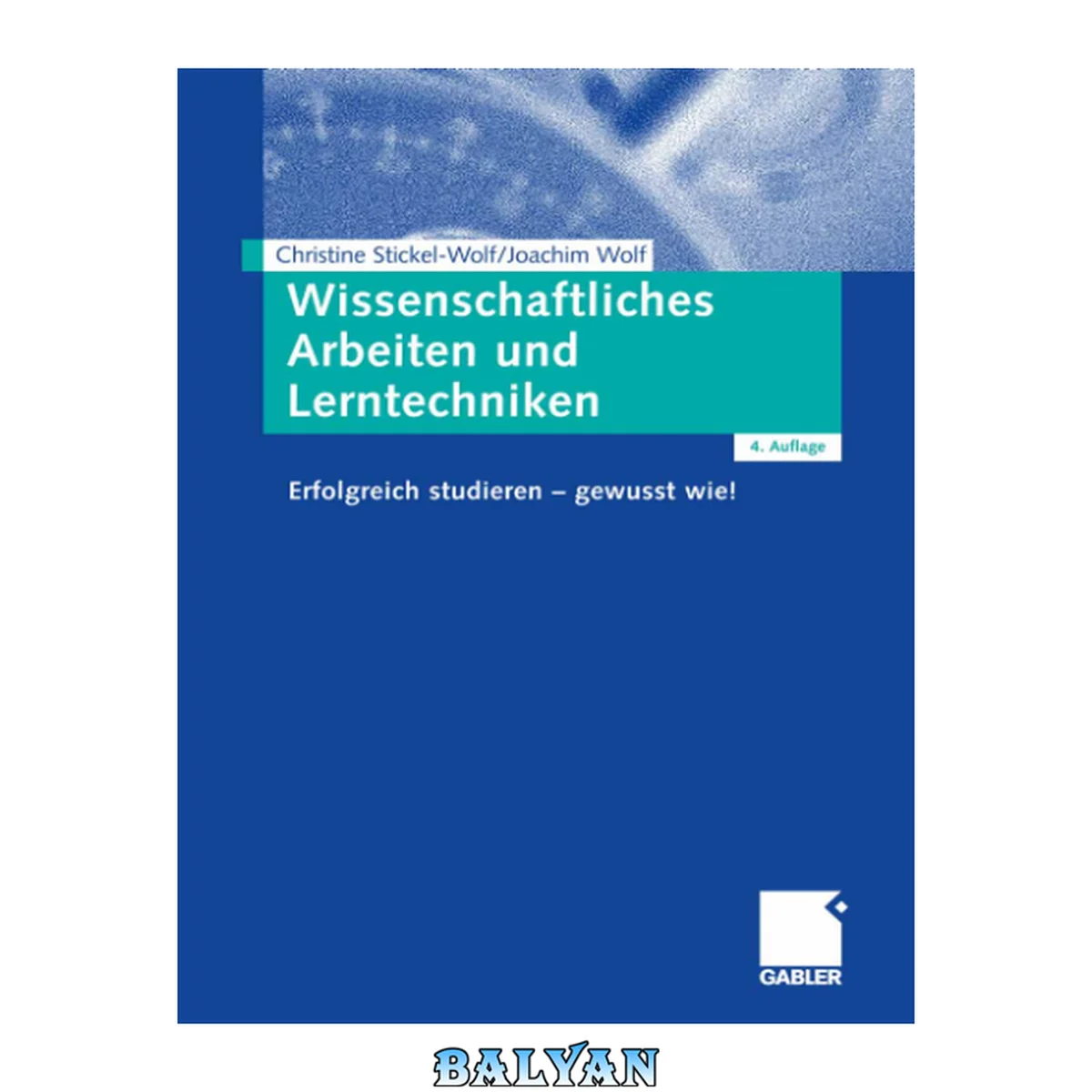جلد کتاب Wissenschaftliches Arbeiten und Lerntechniken: Erfolgreich studieren -- gewusst wie!