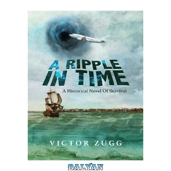 A Ripple In Time [A Historical Novel of Survival]