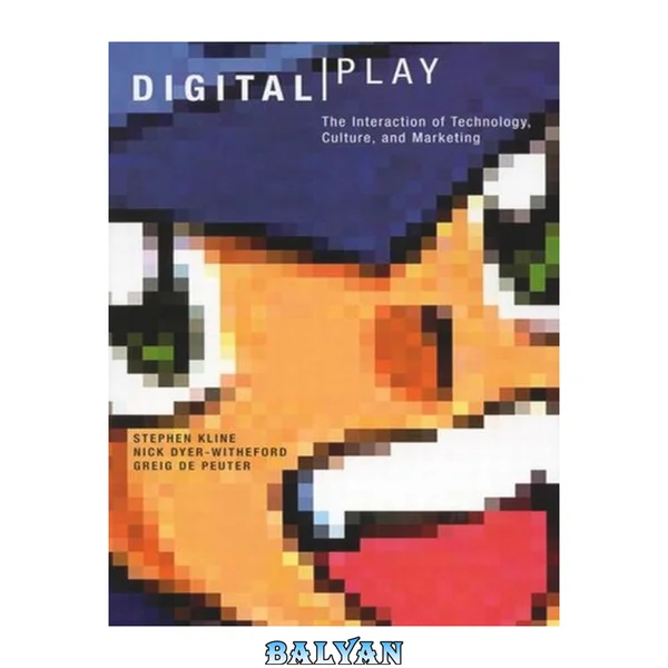 Digital Play : The Interaction of Technology, Culture, and Marketing