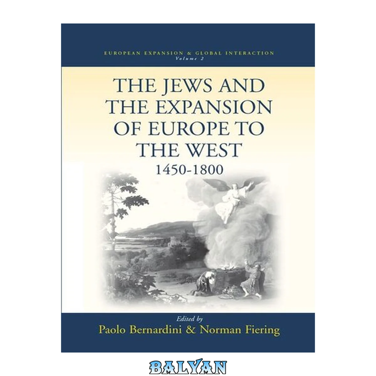 جلد کتاب The Jews and the Expansion of Europe to the West, 1450-1800 (European Expansion &amp; Global Interaction, 2)