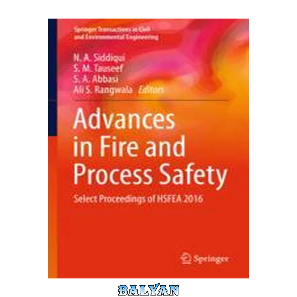 جلد کتاب Advances in Fire and Process Safety: Select Proceedings of HSFEA 2016 (Springer Transactions in Civil and Environmental Engineering)