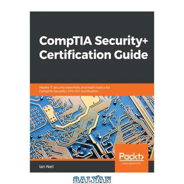 CompTIA Security+ Certification Guide : Master IT Security Essentials and Exam Topics for CompTIA Security+ SY0-501 Certification