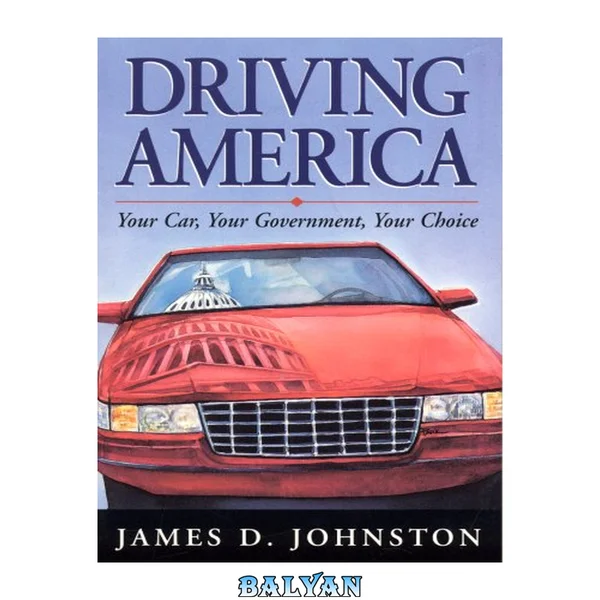 Driving America : your car, your government, your choice