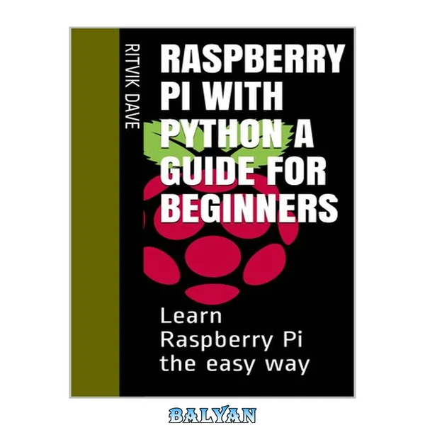 Raspberry Pi with Python A Guide for Beginners: Learn Raspberry Pi the easy way