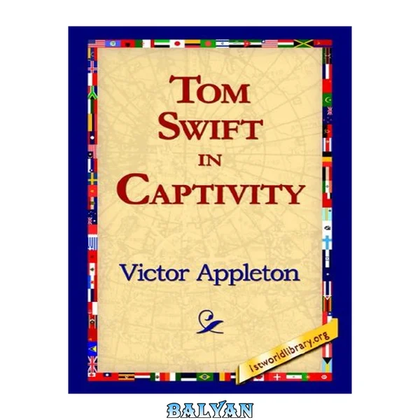 Tom Swift in Captivity (Book 13 in the Tom Swift series)