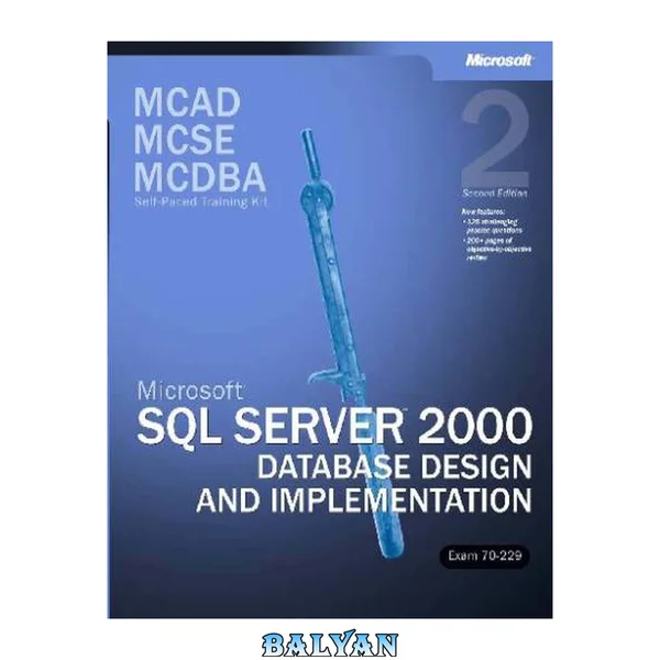 MCAD/MCSE/MCDBA Self-Paced Training Kit: Microsoft SQL Server 2000 Database Design and Implementation, Exam 70-229