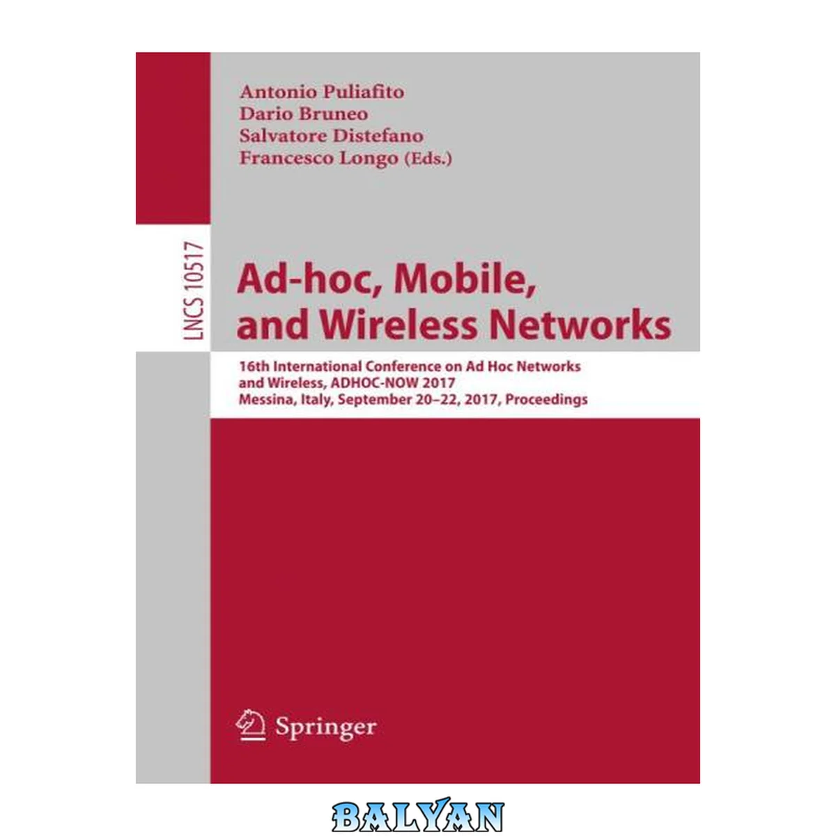 جلد کتاب Ad-hoc, mobile, and wireless networks : 16th International Conference on Ad Hoc Networks and Wireless, ADHOC-NOW 2017, Messina, Italy, September 20-22, 2017 : proceedings