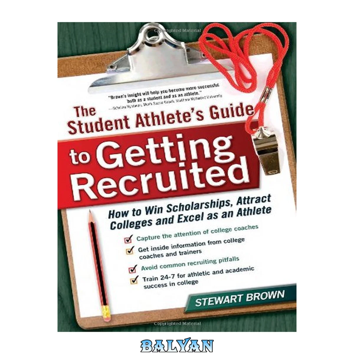 جلد کتاب The Student Athlete's Guide to Getting Recruited : How to Win Scholarships, Attract Colleges and Excel As an Athlete