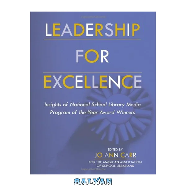 Leadership for excellence : insights of National School Library Media Program of the Year Award winners