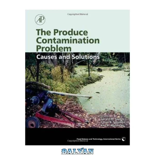 The Produce Contamination Problem: Causes and Solutions (Food Science and Technology)