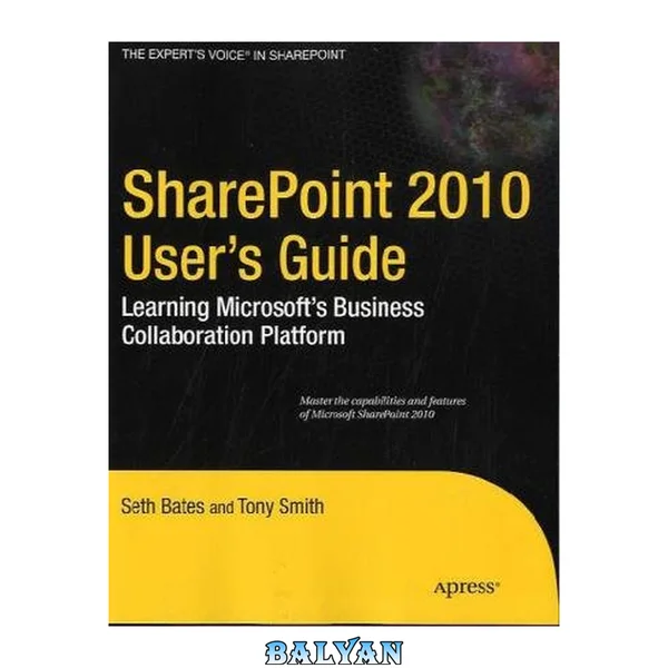 SharePoint 2010 User’s Guide: Learning Microsoft’s Business Collaboration Platform (Expert's Voice in Sharepoint)