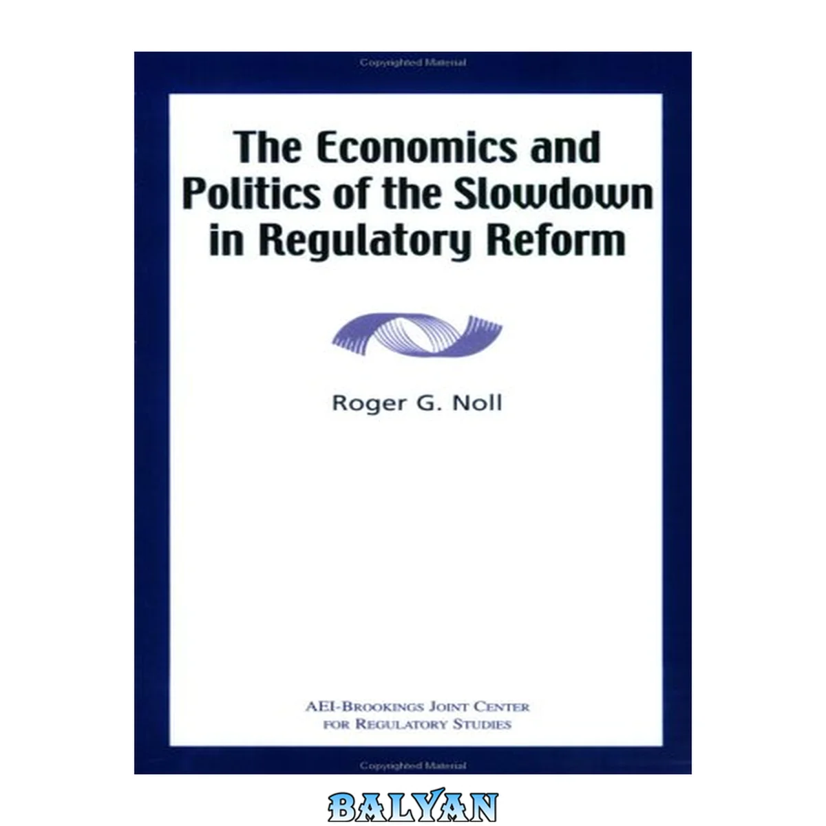 جلد کتاب The Economics and Politics of the Slowdown in Regulatory Reform