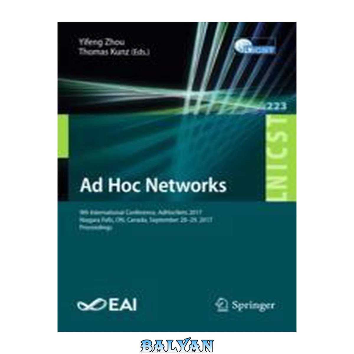 جلد کتاب Ad Hoc Networks : 9th International Conference, AdHocNets 2017, Niagara Falls, ON, Canada, September 28{u2013}29, 2017, Proceedings