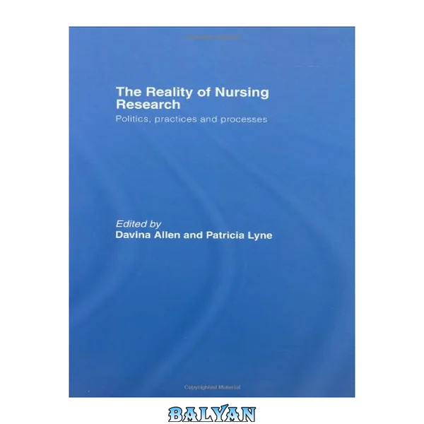 The reality of nursing research : politics, practices, and processes