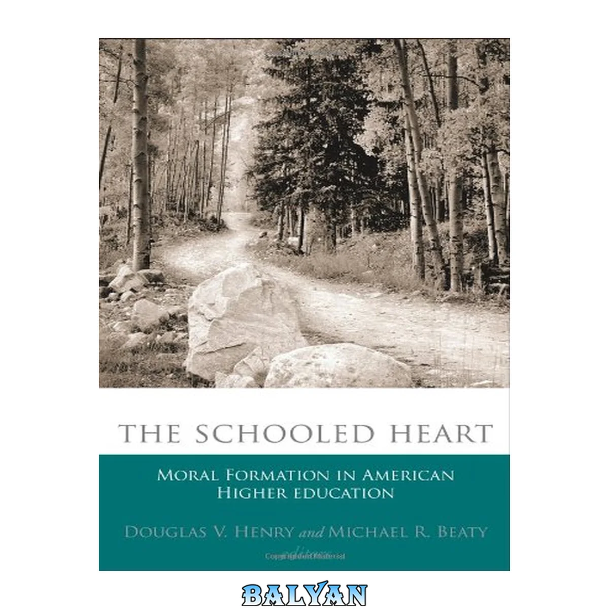جلد کتاب The Schooled Heart: Moral Reformation in American Higher Education (Studies in Religion and Higher Education)