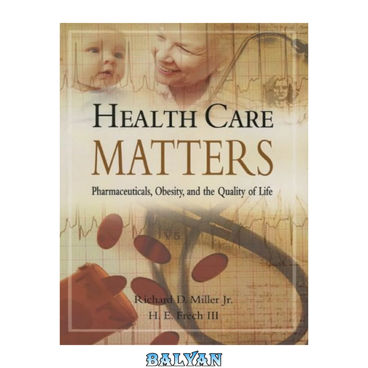 جلد کتاب Health care matters : pharmaceuticals, obesity, and the quality of life