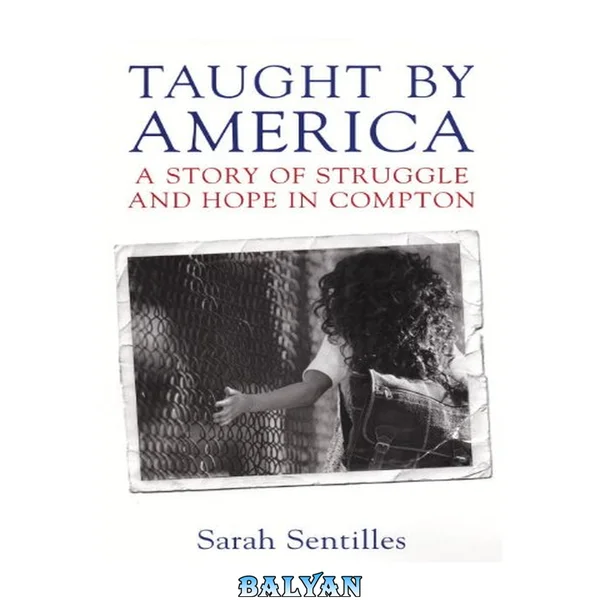 Taught by America : A Story of Struggle and Hope in Compton