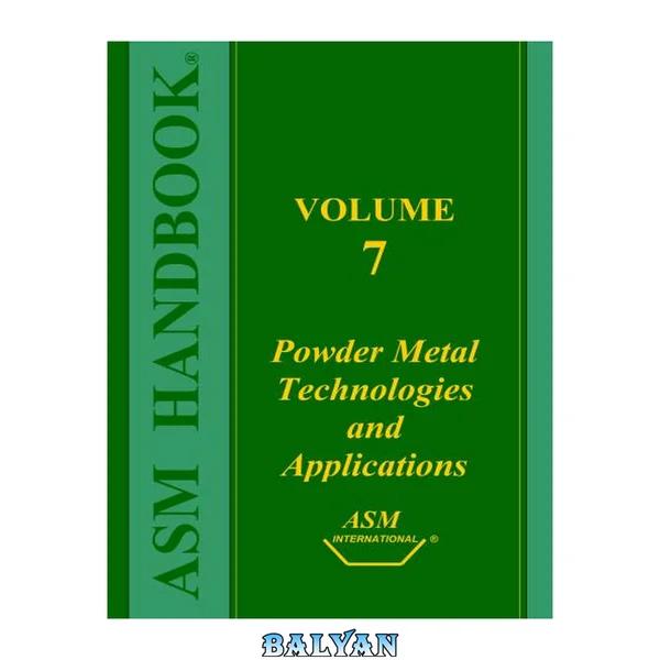 ASM Handbook: Volume 7: Powder Metal Technologies and Applications (Asm Handbook) (Asm Handbook) (Asm Handbook)