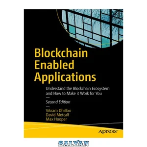 جلد Blockchain Enabled Applications : Understand the Blockchain Ecosystem and How to Make It Work for You