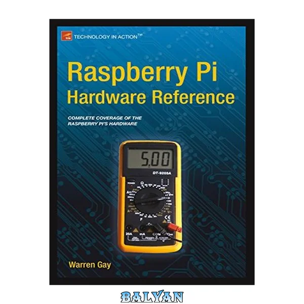 Raspberry Pi hardware reference : [complete coverage of the Raspberry Pi's hardware