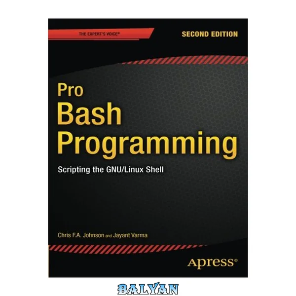 Pro Bash Programming, Second Edition : Scripting the GNU/Linux Shell