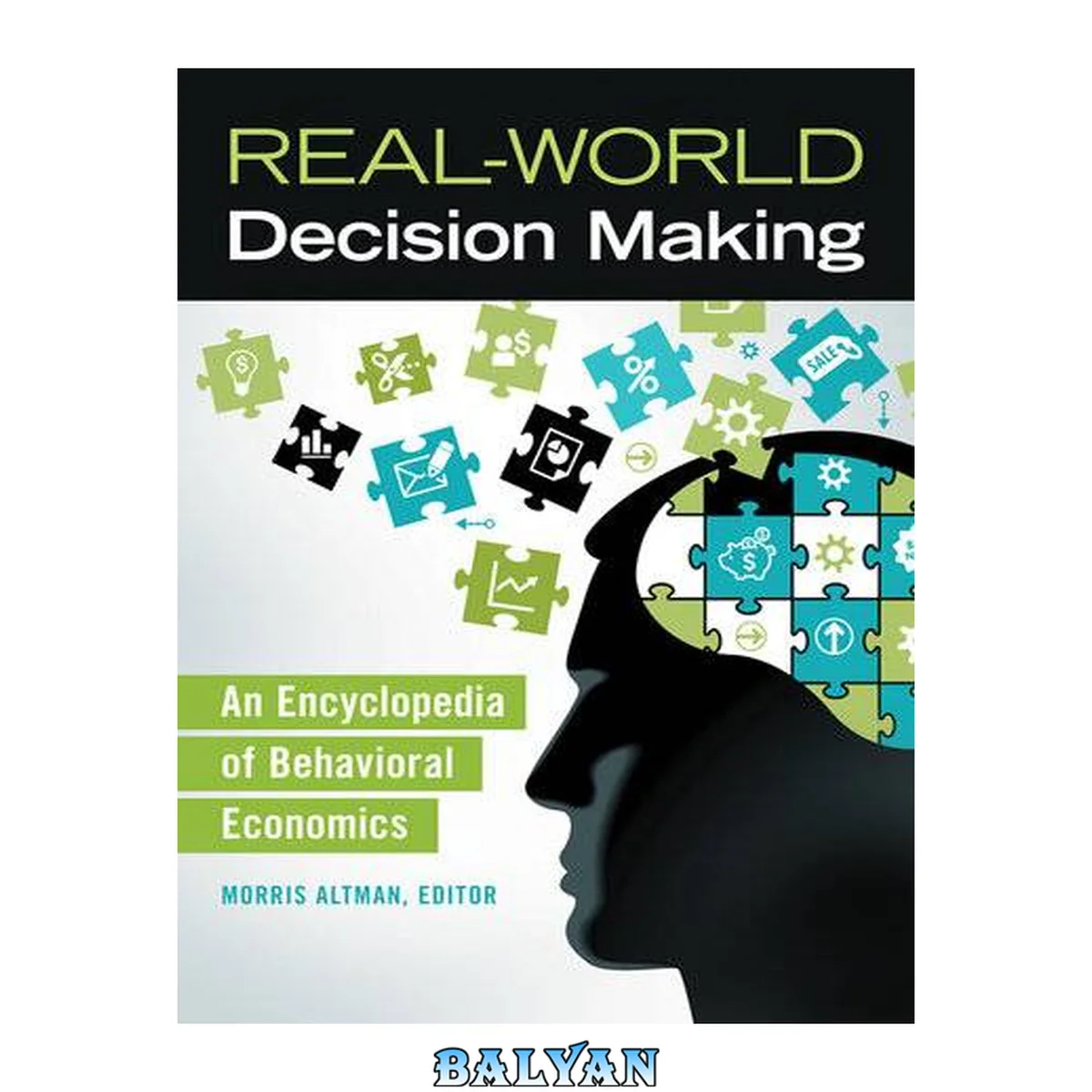 جلد کتاب Real-World Decision Making: an Encyclopedia of Behavioral Economics: An Encyclopedia of Behavioral Economics