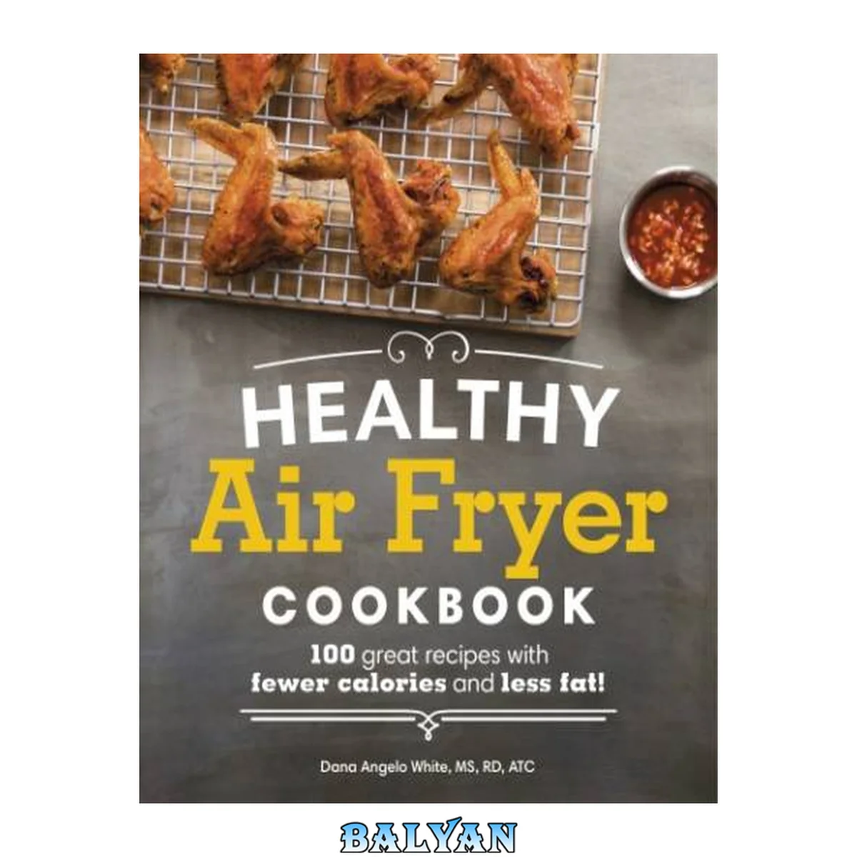 جلد کتاب Healthy Air Fryer Cookbook: 100 Great Recipes with Fewer Calories and Less Fat (Healthy Cookbook)