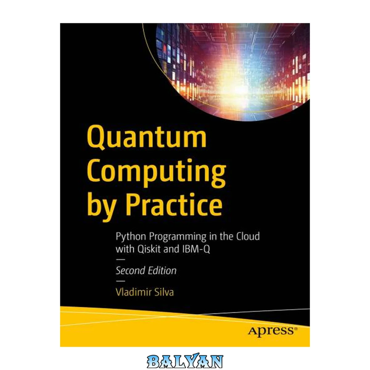 جلد کتاب Quantum Computing by Practice : Python Programming in the Cloud with Qiskit and IBM-Q