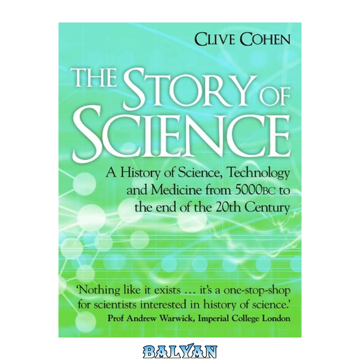 جلد کتاب The Story of Science. A history of science, technology and medicine from 5000 BC to the end of the 20th century