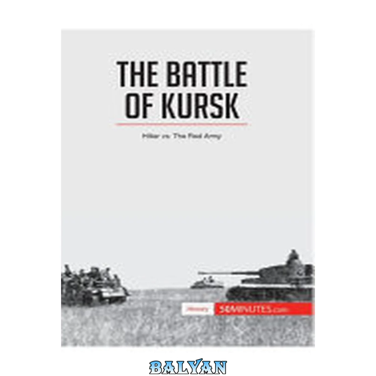 جلد کتاب The Battle of Kursk : Hitler Vs. The Red Army