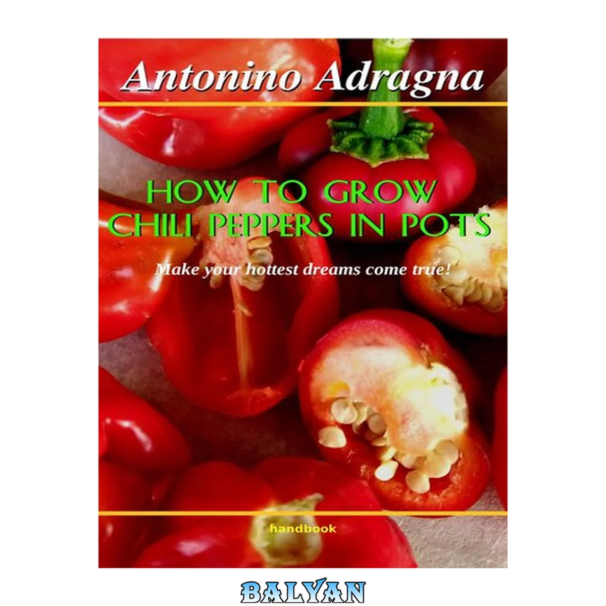 جلد کتاب How to grow chili peppers in pots : (make your hottest dreams come true!)