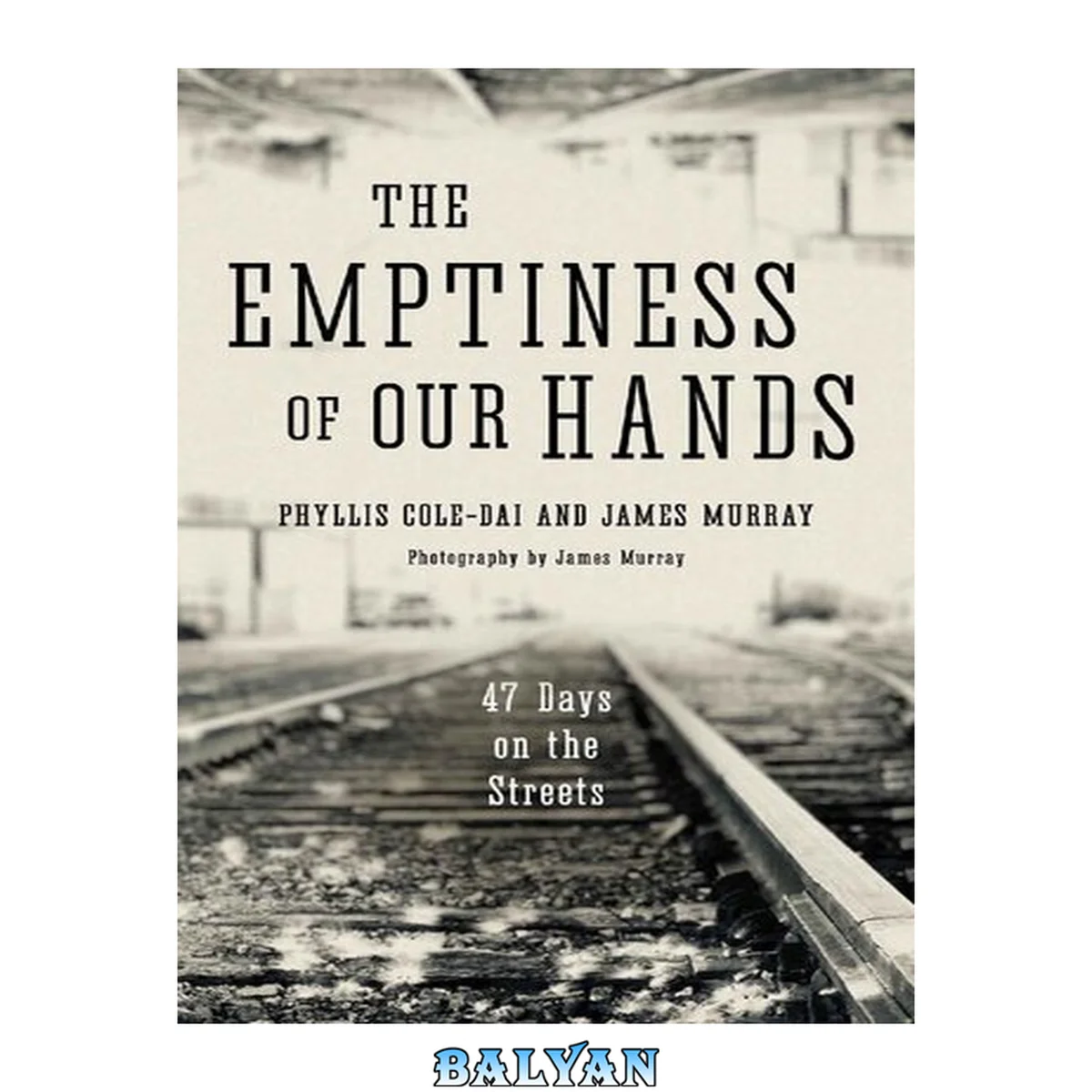 جلد کتاب The Emptiness of Our Hands: 47 Days on the Streets